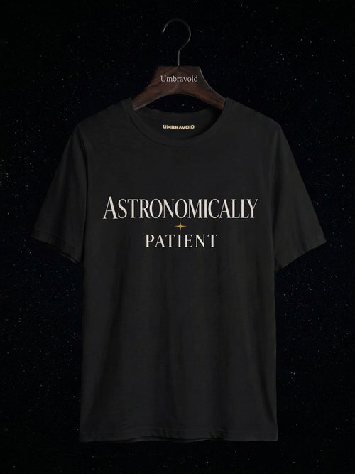 Astronomically Patient astronomy t-shirt | Umbra Void
