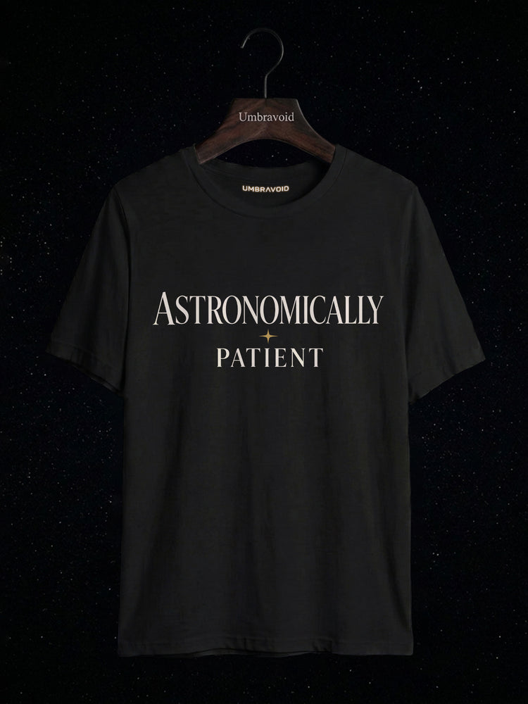 Astronomically Patient astronomy t-shirt | Umbra Void