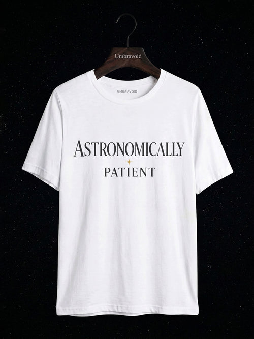 Astronomically Patient astronomy t-shirt | Umbra Void